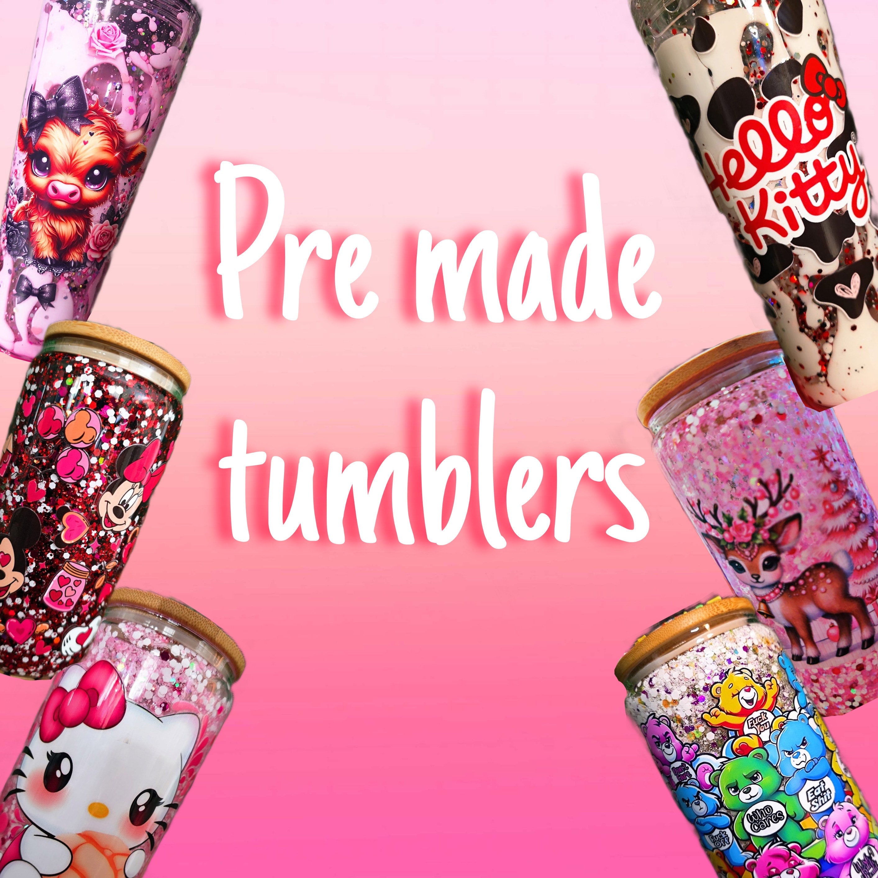 Pre made tumblers